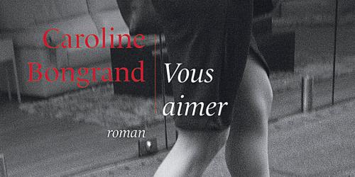 Caroline Bongrand: Love without making love